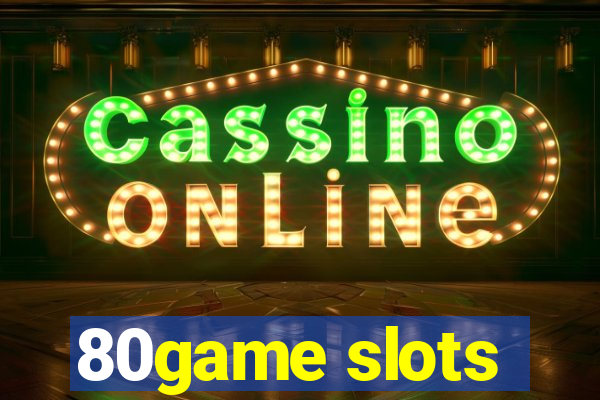 80game slots